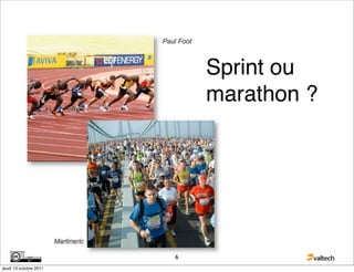 Sprint ou
                            marathon ?




                        6
jeudi 13 octobre 2011
 