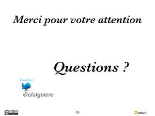 Merci pour votre attention



           Questions ?
 @cfalguiere


               125
 