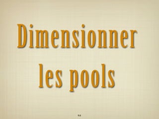 Dimensionner
  les pools
      52
 