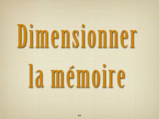 Dimensionner
 la mémoire
      65
 