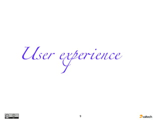 User expe!ence




        9
 