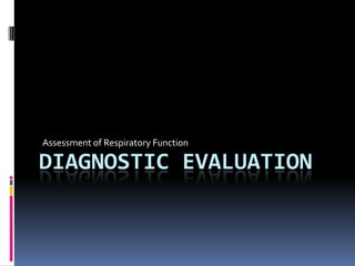 Assessment of Respiratory Function diagnostic Evaluation 