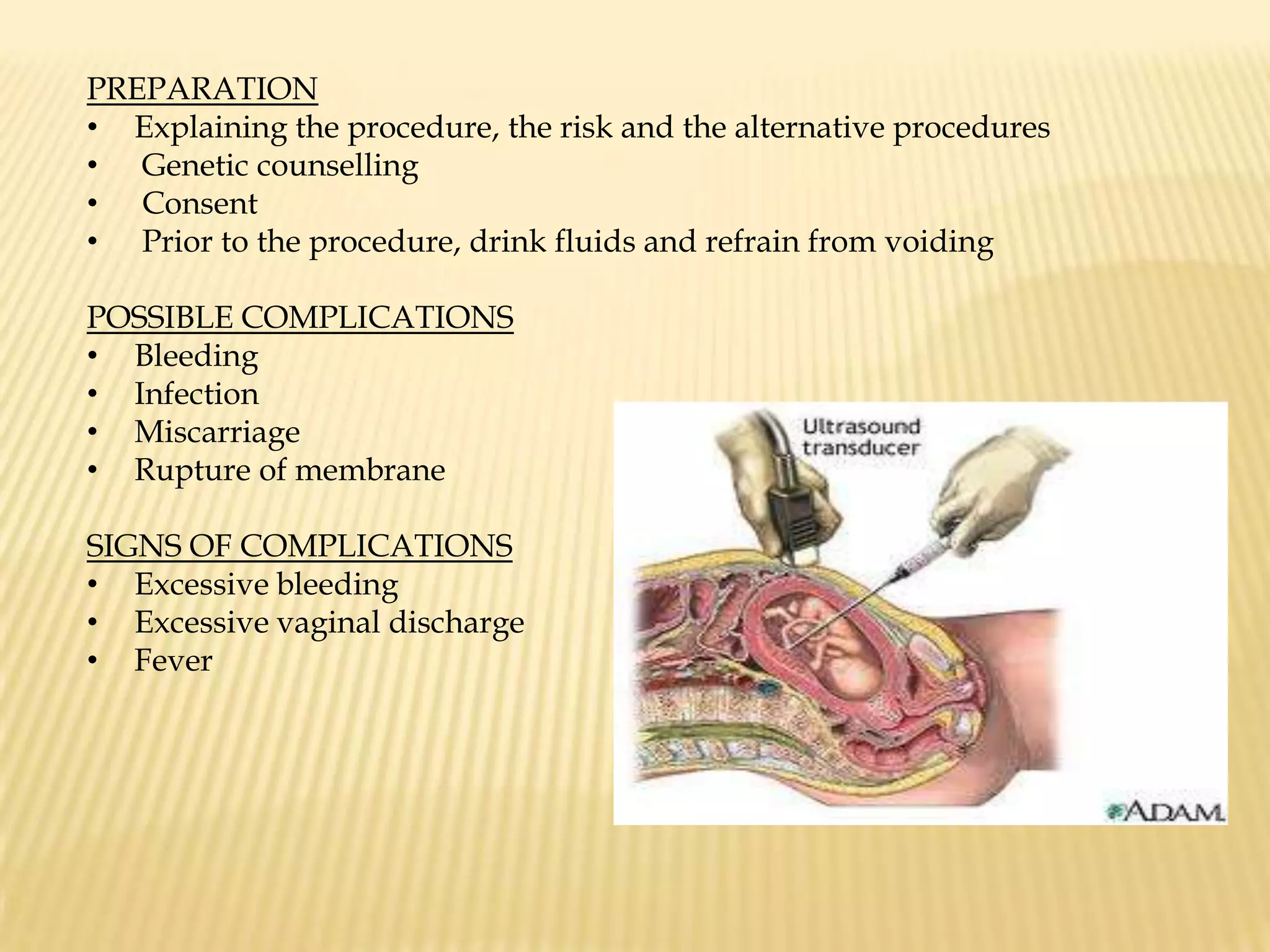 Procedures take a short time (about 30 min) to accomplish.FETOSCOPYFetoscopy is a procedure to allow the visualization of the baby while it is still in the uterus with the aide of fetoscope, a thin flexible instrument.  Fetoscopy is usually done around the 18th week of pregnancy because the placenta and the baby is well developed. PURPOSES OF FETOSCOPY To evaluate fetal birth defects, such as spina bifida