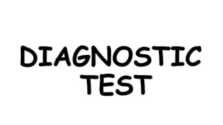 DIAGNOSTIC
TEST
 