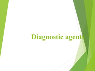 Diagnostic agents
 