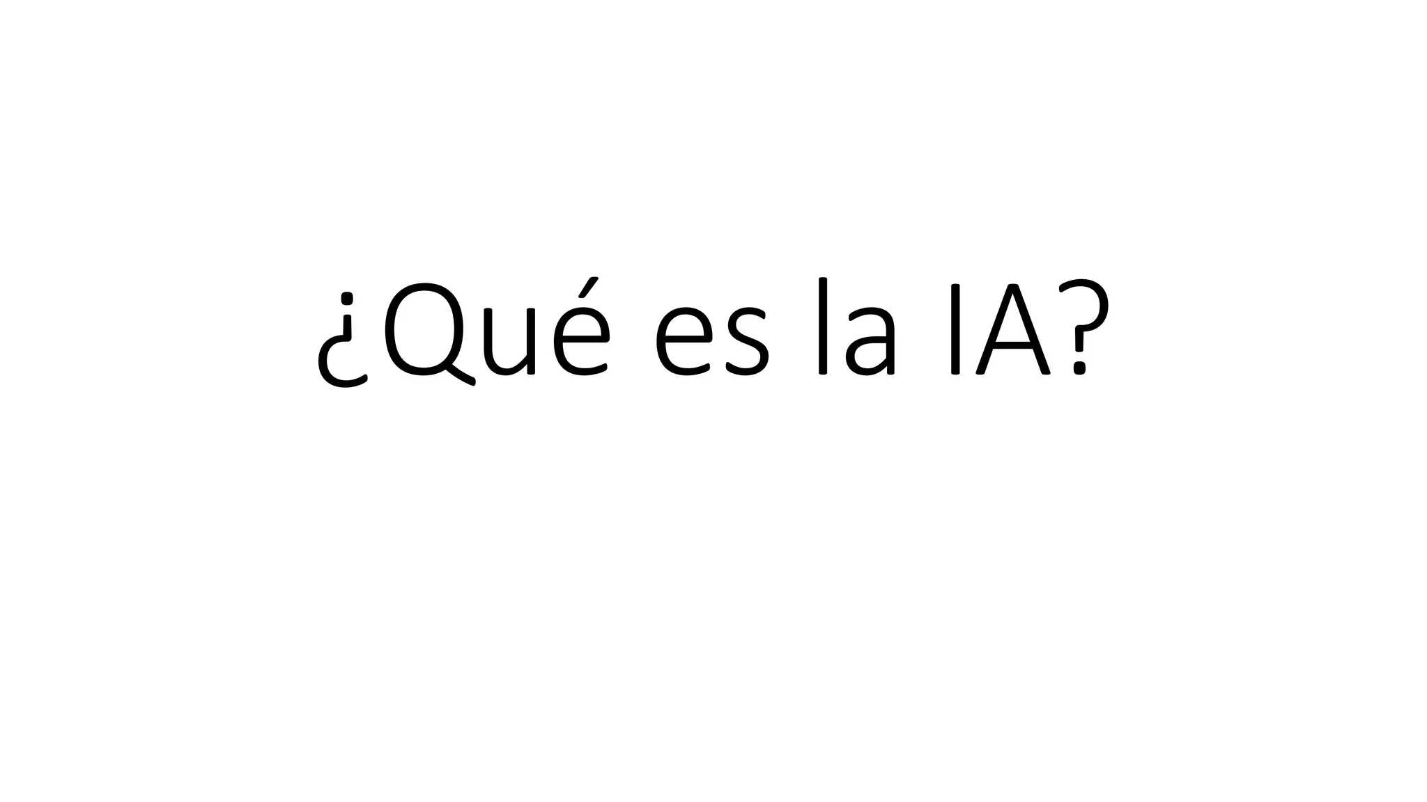 ¿Qué es la IA?
 