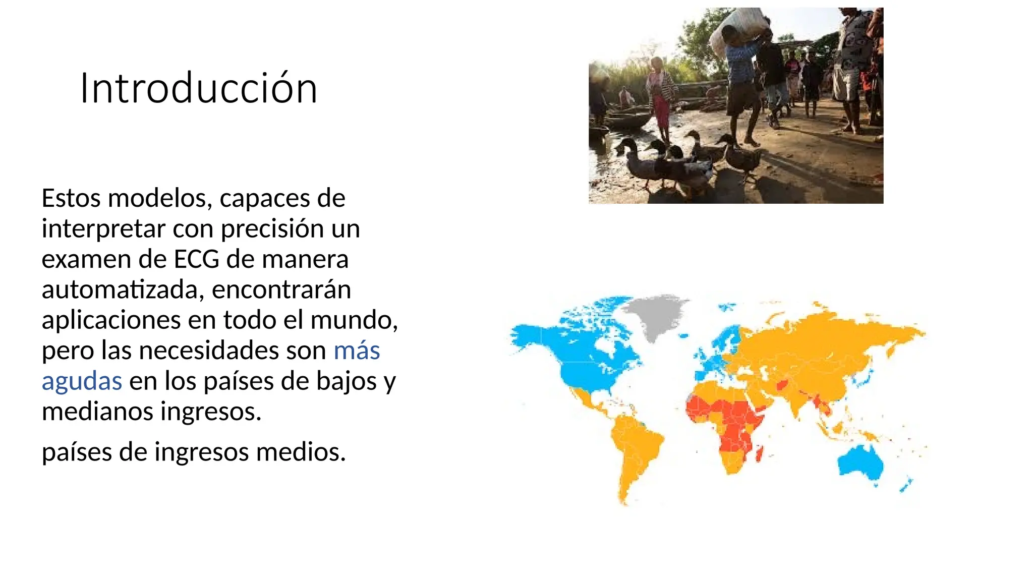 Introducción
Estos modelos, capaces de
interpretar con precisión un
examen de ECG de manera
automatizada, encontrarán
aplicaciones en todo el mundo,
pero las necesidades son más
agudas en los países de bajos y
medianos ingresos.
países de ingresos medios.
 