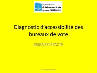 Diagnostic d’accessibilité des 
bureaux de vote 
#SIGNEZLEPACTE 
www.signezlepacte.tn 1 
 