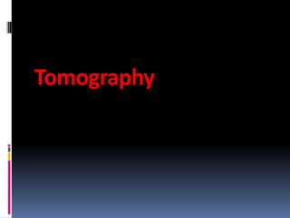Tomography

 