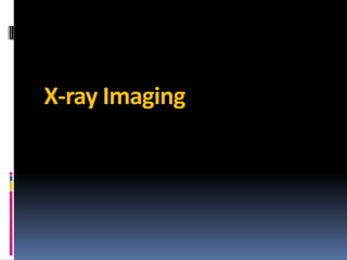 X-ray Imaging

 