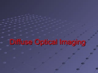 Diffuse Optical ImagingDiffuse Optical Imaging
 