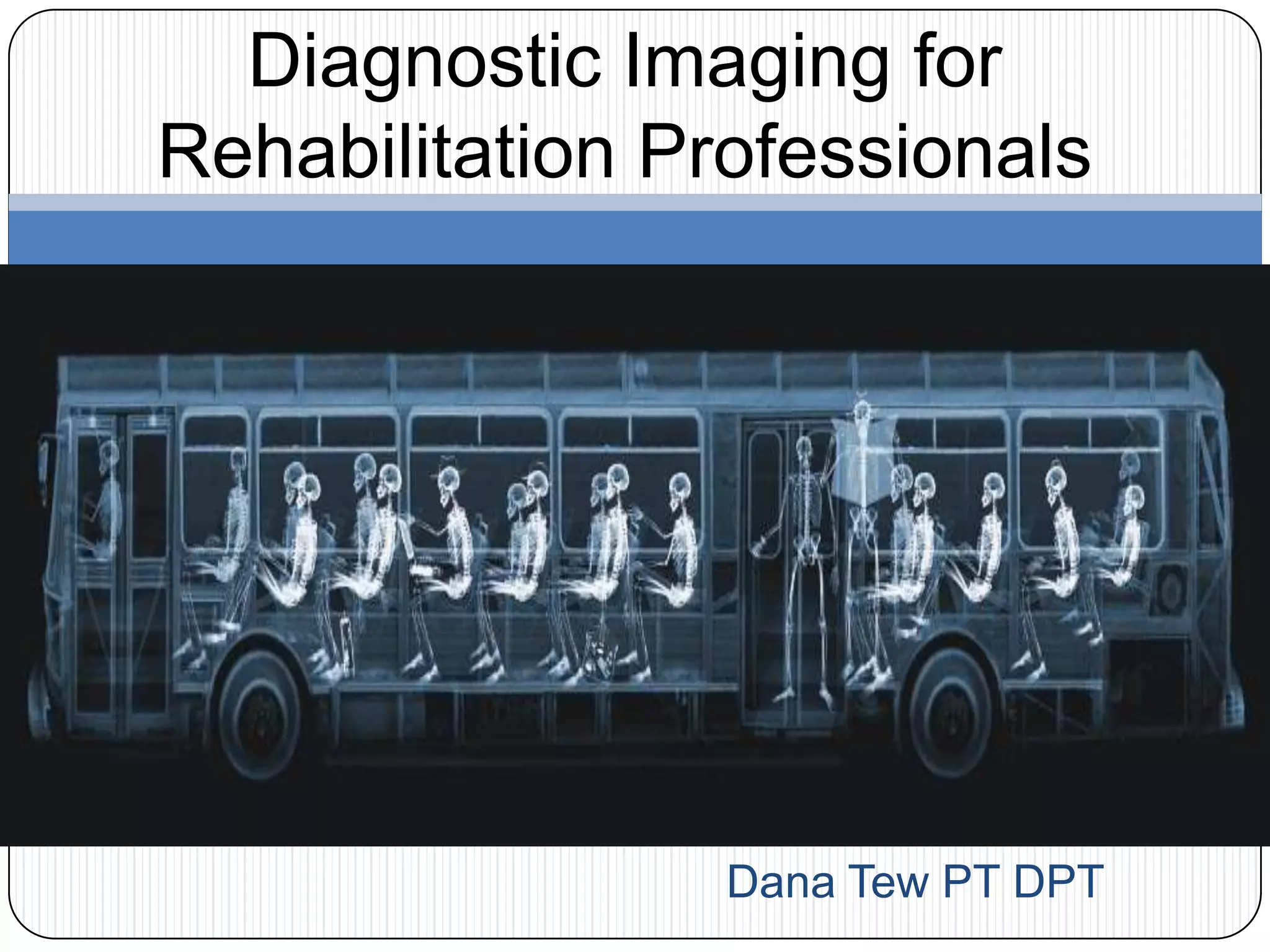 Foundations of Diagnostic Imaging for Physical Therapist PPT