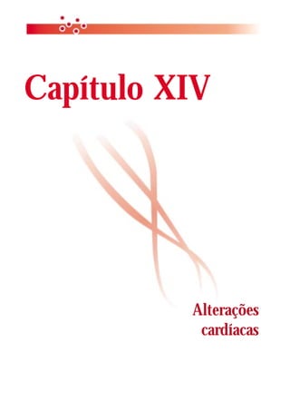 Capítulo XIV




          Alterações
           cardíacas
 