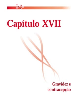 Capítulo XVII




           Gravidez e
         contracepção
 