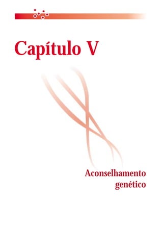 Capítulo V




        Aconselhamento
               genético
 