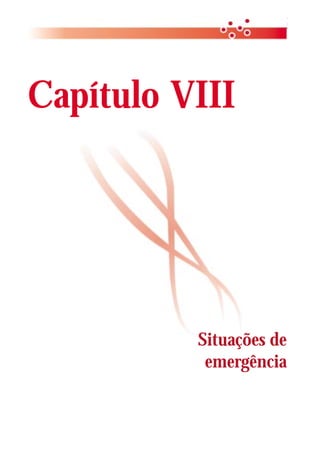 Manual de Diagnóstico e Tratamento de
62                         Doenças Falciformes




Capítulo VIII




          Situações de
           emergência
 