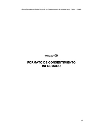 47
Norma Técnica de la Historia Clínica de los Establecimientos de Salud del Sector Público y Privado
Anexo 09
FORMATO DE CONSENTIMIENTO
INFORMADO
 