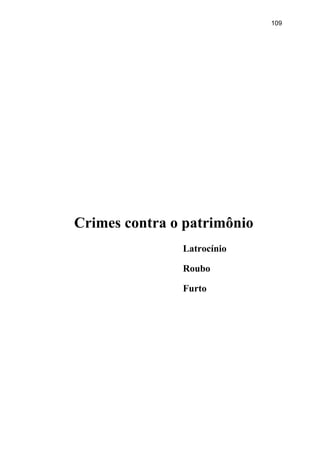109
Crimes contra o patrimônio
Latrocínio
Roubo
Furto
 