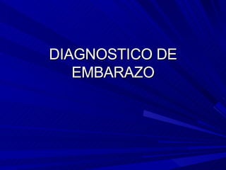 DIAGNOSTICO DE EMBARAZO 