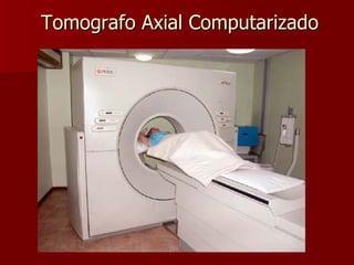 Tomografo Axial Computarizado 
