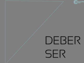 DEBER
SER
 