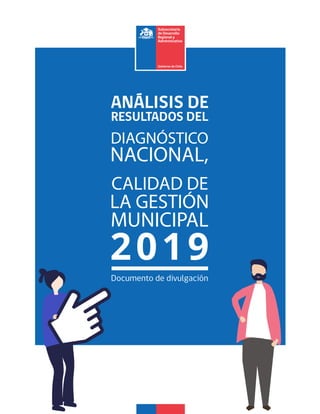 Análisis de resultados del Diagnóstico Nacional 2019,
calidad de la gestión municipal
1
2019
Documento de divulgación
 