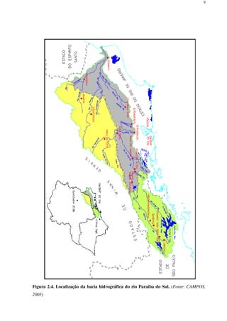 9
Figura 2.4. Localização da bacia hidrográfica do rio Paraíba do Sul. (Fonte: CAMPOS,
2005)
 
