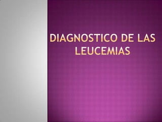 DIAGNOSTICO DE LAS LEUCEMIAS 