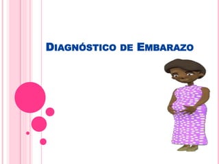 DIAGNÓSTICO DE EMBARAZO
 