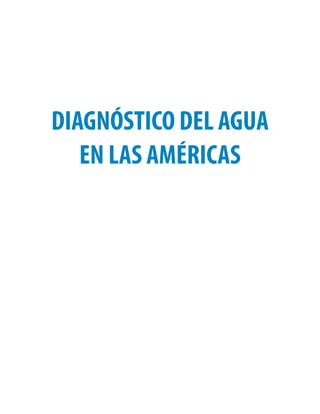 1
DR FCCyT ISBN: 978-607-9217-04-4
DIAGNÓSTICO DEL AGUA
EN LAS AMÉRICAS
 