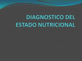 Diagnostico del estado nutricional