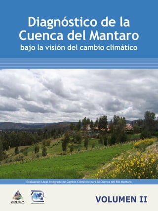 bajo la visión del cambio climático
Diagnóstico de la
Cuenca del Mantaro
Evaluación Local Integrada de Cambio Climático para la Cuenca del Río Mantaro
 