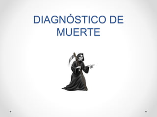 DIAGNÓSTICO DE MUERTE  