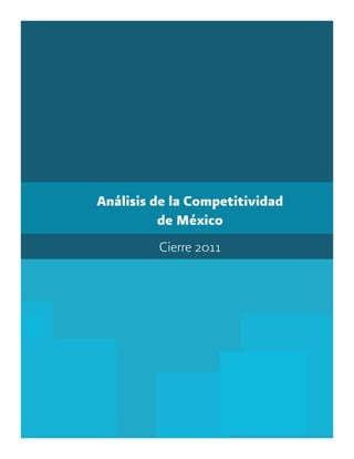 Análisis de la Competitividad
de México
Cierre 2011
 