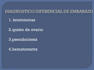  1. leiomiomas
 2.quiste de ovario
 3.pseudociesis
 4.hematometra
 