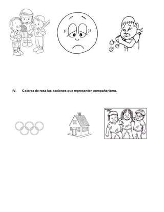 IV. Colorea de rosa las acciones que representen compañerismo.
 