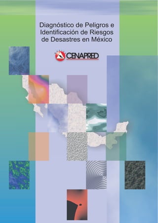 Diagnóstico de Peligros e 
Identificación de Riesgos 
de Desastres en México 
X 
I 
C 
E 
O 
M 
CENAPRED 
 