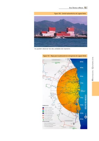 RIESGOS QUÍMICOS 
ATL AS NACIONAL DE RIESGOS 183 
Figura 100. Central nucleoeléctrica de Laguna Verde 
Se pueden observar las dos unidades de reactores. 
Figura 101. Mapa para la planeación de emergencias de Laguna Verde 
 