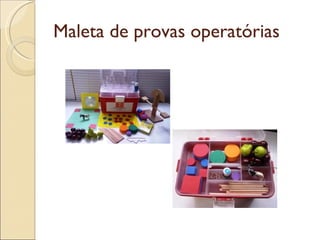 Maleta de provas operatórias
 