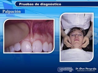 Pruebas de diagnóstico
Palpación
 