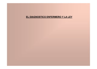 EL DIAGNOSTICO ENFERMERO Y LA LEY
 