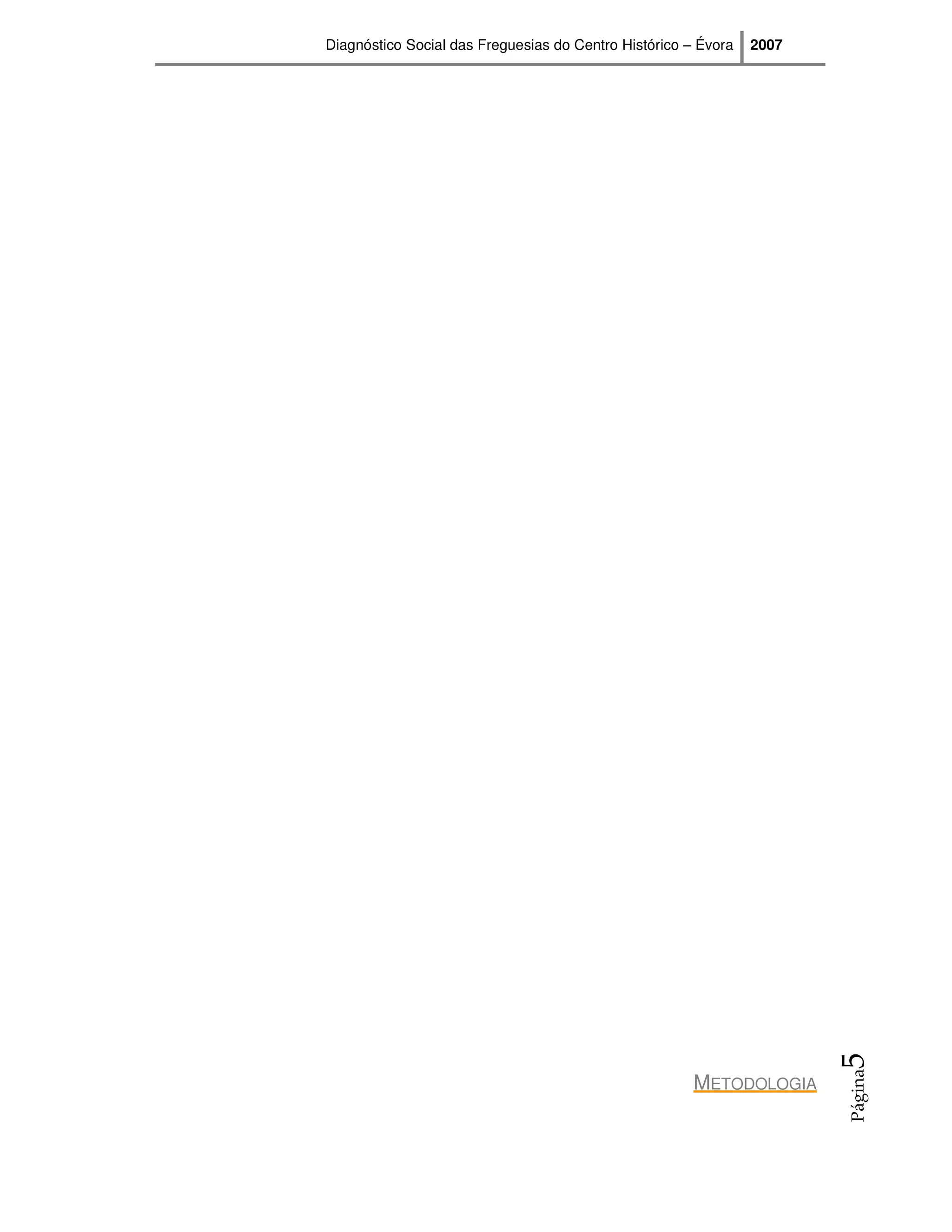 Diagnóstico Social das Freguesias do Centro Histórico – Évora   2007




                                                                       5
                                                                       Página




                                                       METODOLOGIA
 
