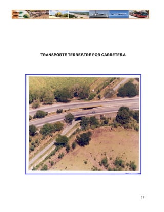TRANSPORTE TERRESTRE POR CARRETERA




                                     21
 