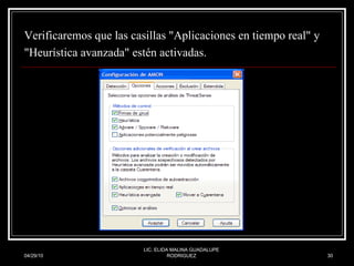 Verificaremos que las casillas "Aplicaciones en tiempo real" y "Heurística avanzada" estén activadas.   04/29/10 LIC. ELIDA MALINA GUADALUPE RODRIGUEZ 