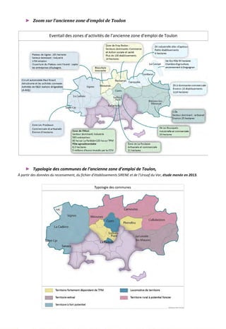 ► Zoom sur l’ancienne zone d’emploi de Toulon
► Typologie des communes de l’ancienne zone d’emploi de Toulon,
À partir des données du recensement, du fichier d’établissements SIRENE et de l’Urssaf du Var, étude menée en 2013.
Eventail des zones d’activités de l’ancienne zone d’emploi de Toulon
106
 