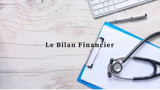Le Bilan Financier
 
