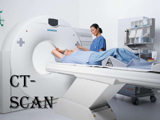 CT-
SCAN
 