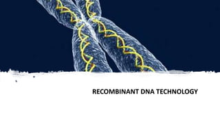 RECOMBINANT DNA TECHNOLOGY
 