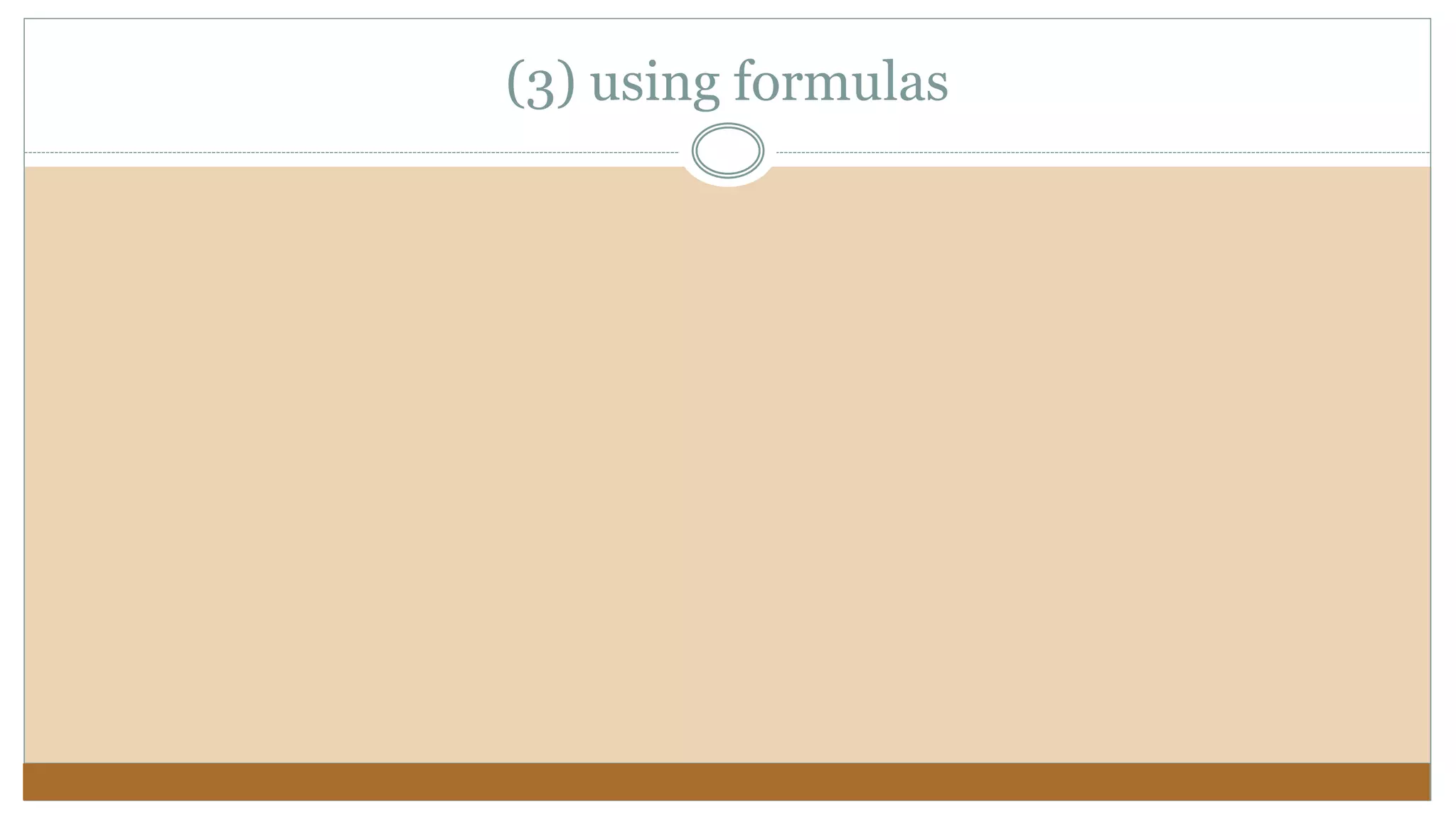 (3) using formulas
 