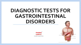 DIAGNOSTIC TESTS FOR
GASTROINTESTINAL
DISORDERS
 